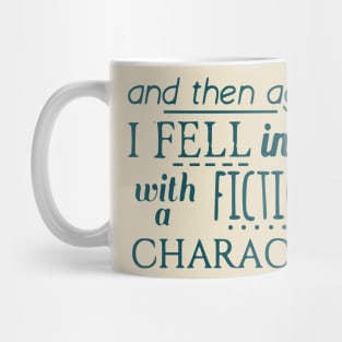 and then again... I fell in love with a fictional character Mug